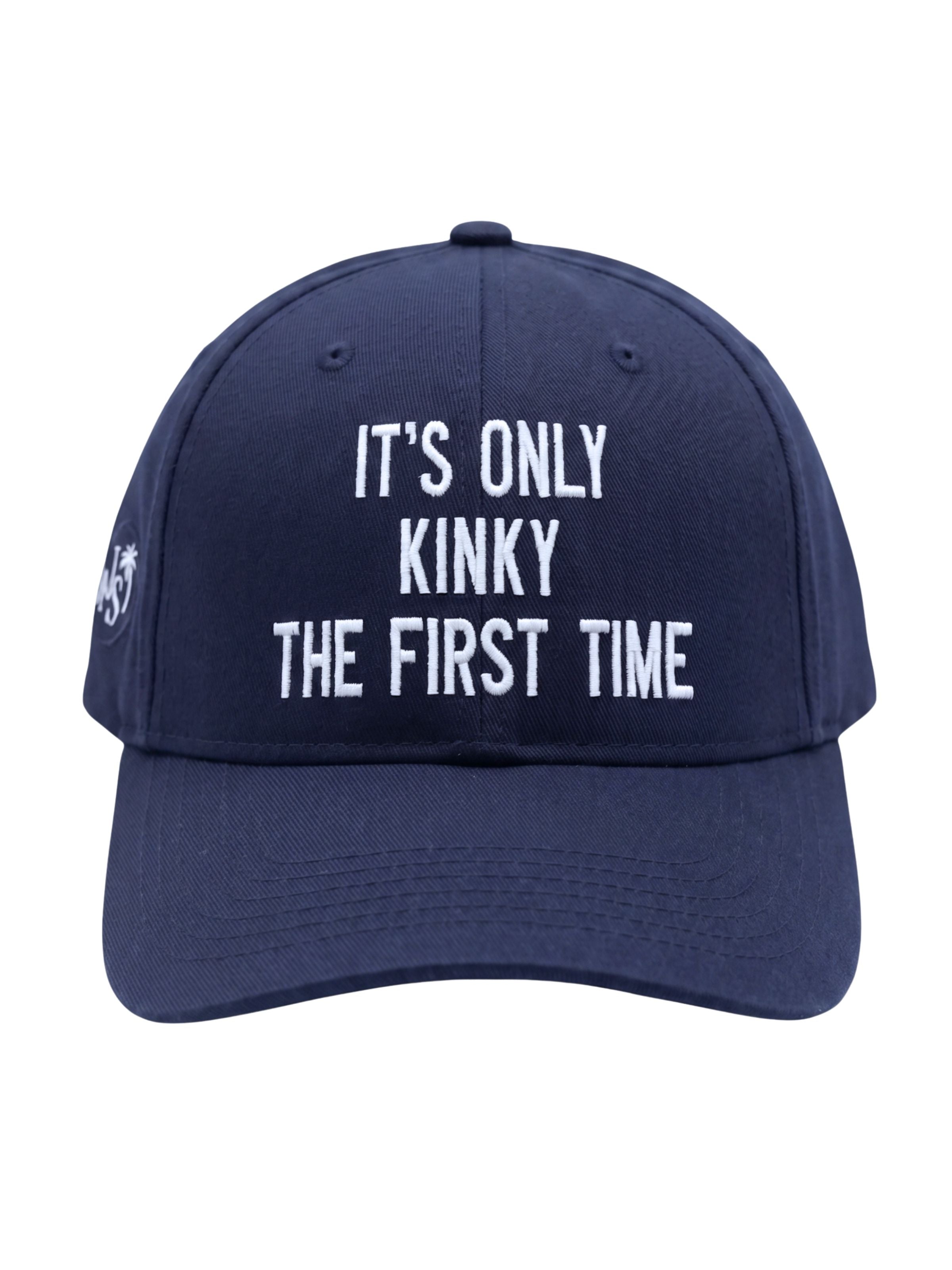 It's Only Kinky the First Time Cap - Embroidered