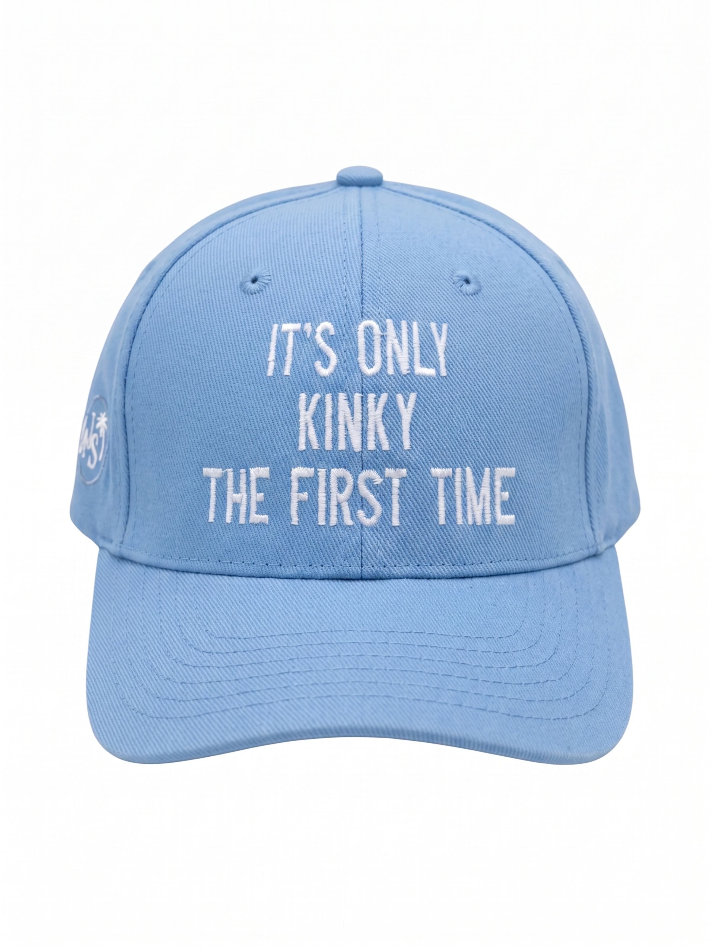 It's Only Kinky the First Time Cap - Embroidered