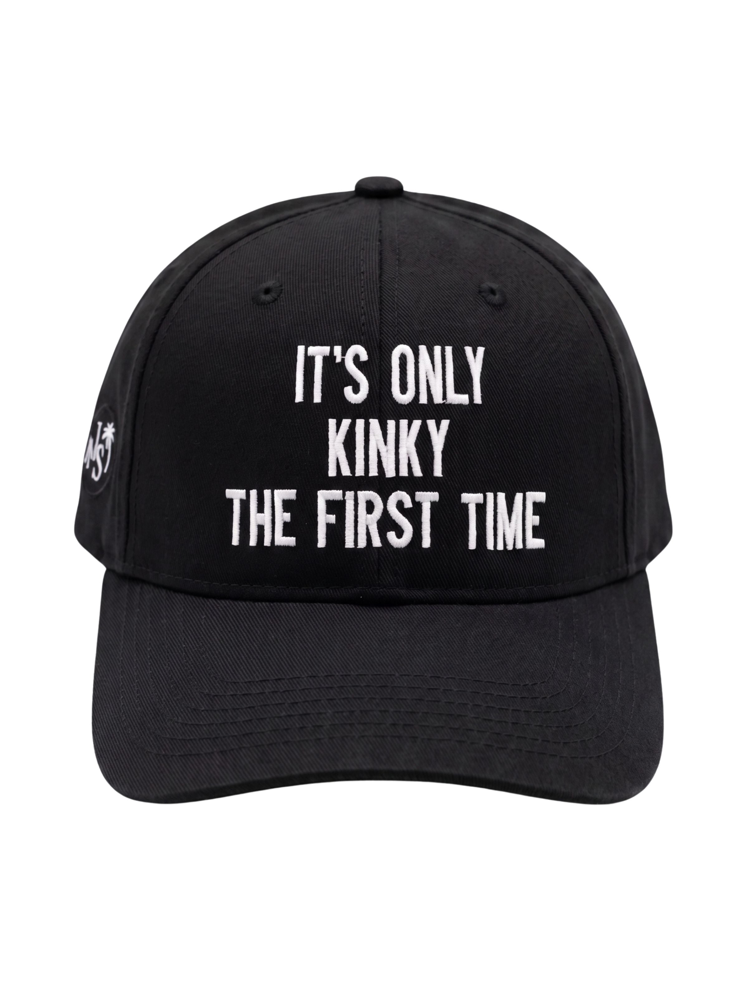 It's Only Kinky the First Time Cap - Embroidered